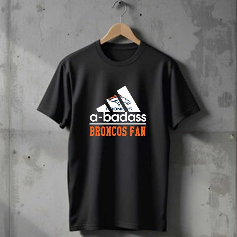 Denver Broncos A Badass Broncos Fan T Shirt 1 T Shirt 1