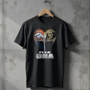 Denver Broncos And Colorado Buffaloes Its In My Dna T-Shirt