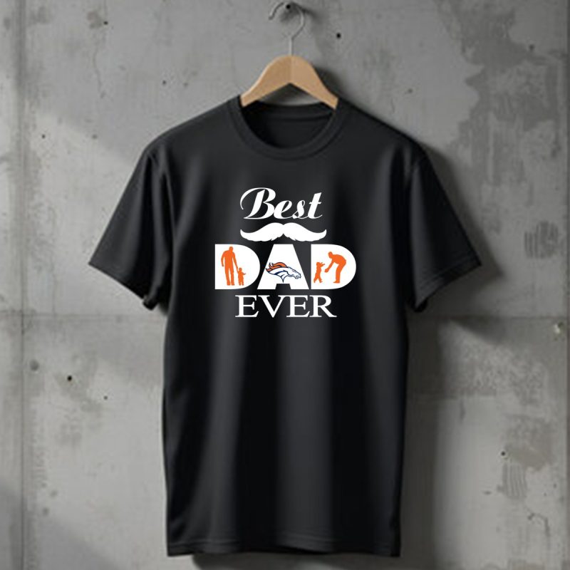 Denver Broncos Best Dad Ever T Shirt 1 T Shirt 1
