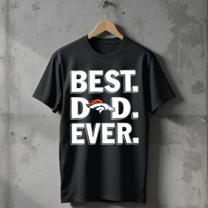 Denver Broncos Best Dad Ever T-Shirt