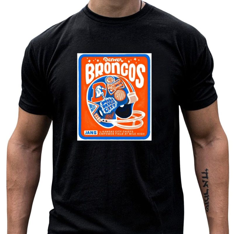 Denver Broncos Bronco Mania Vs Kansas City Chiefs Jan 5 2025 Mile High City Empower Field T Shirt T Shirt 1 1