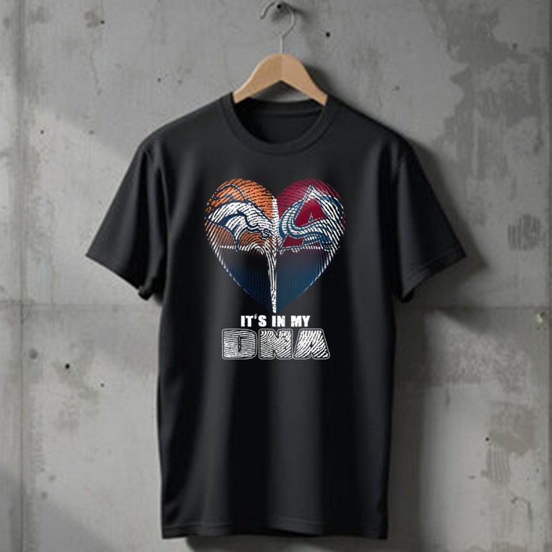 Denver Broncos Colorado Avalanche Its In My Dna T Shirt 1 T Shirt 1
