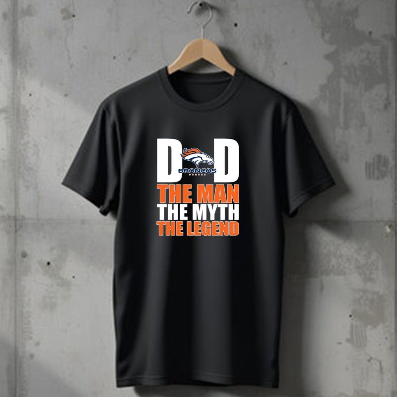 Denver Broncos Dad The Man The Myth The Legend Fathers Day Gift T Shirt 1 T Shirt 1