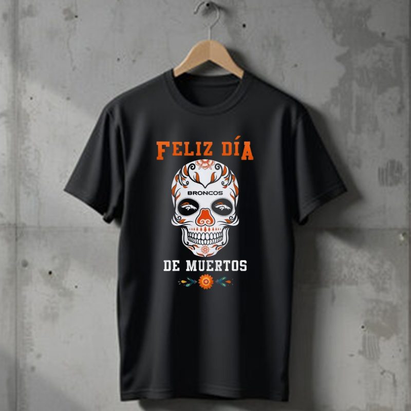 Denver Broncos Feliz Dia De Los Muertos Skull T Shirt 1 T Shirt 1