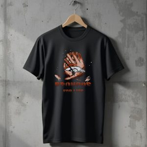 Denver Broncos For Life Football Fan Gloves T-Shirt