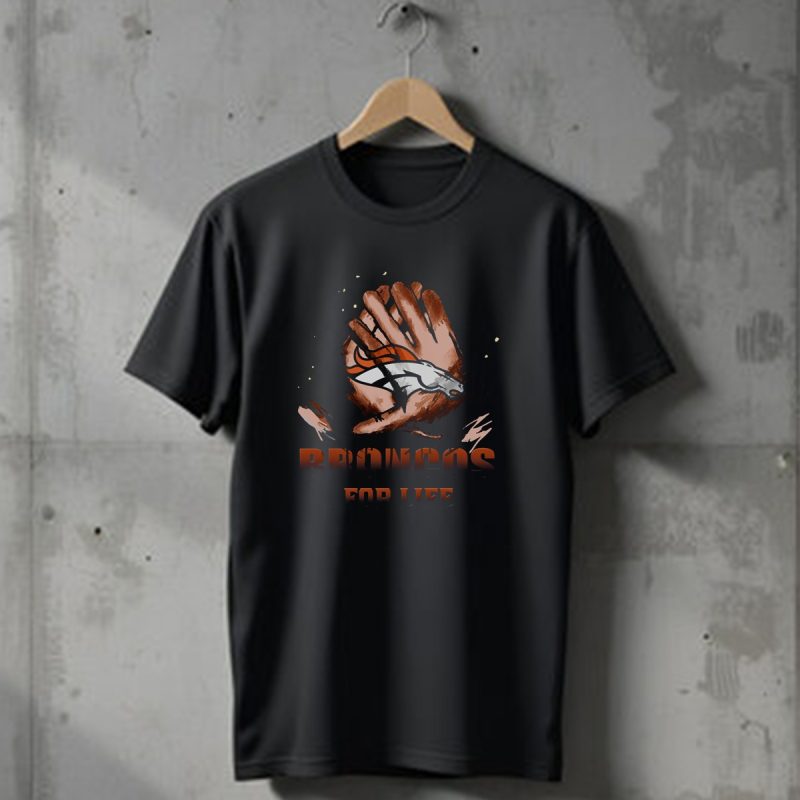 Denver Broncos For Life Football Fan Gloves T Shirt 1 T Shirt 1