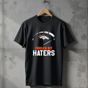 Denver Broncos Fueled By Haters Gauge T-Shirt