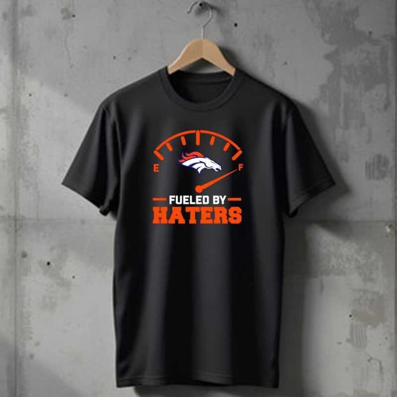Denver Broncos Fueled By Haters%E7%87%83%E6%96%99%E3%82%B1%E3%83%Bc%E3%82%B7 T Shirt 1 T Shirt 1
