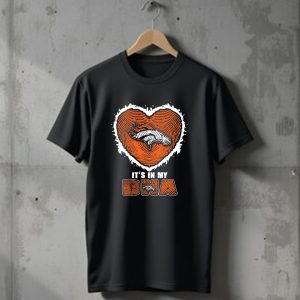 Denver Broncos Heart Its In My Dna T-Shirt