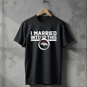 Denver Broncos I Married Into This T-Shirt