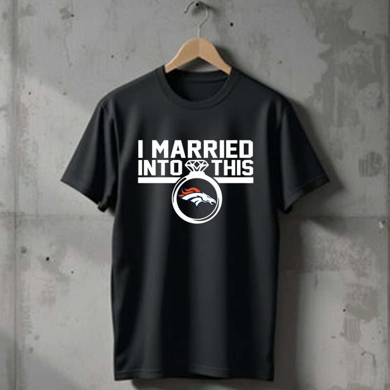Denver Broncos I Married Into This T Shirt T Shirt 1