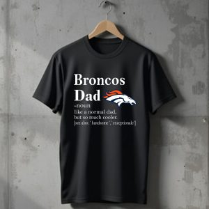 Denver Broncos Like A Normal Dad But So Much Cooler T-Shirt