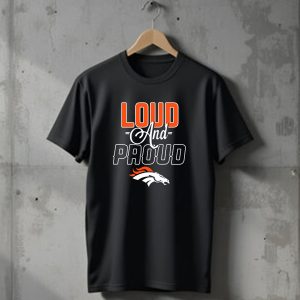 Denver Broncos Loud And Proud T-Shirt
