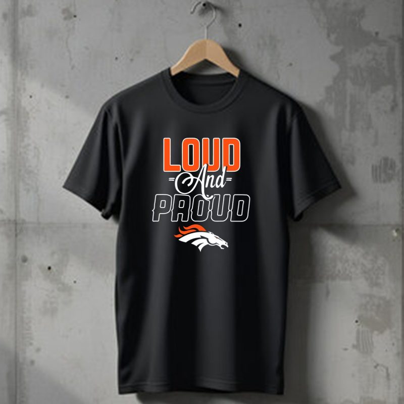 Denver Broncos Loud And Proud T Shirt 1 T Shirt 1