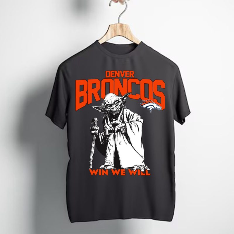 Denver Broncos Star Wars Yoda Win We Will T Shirt T Shirt 1