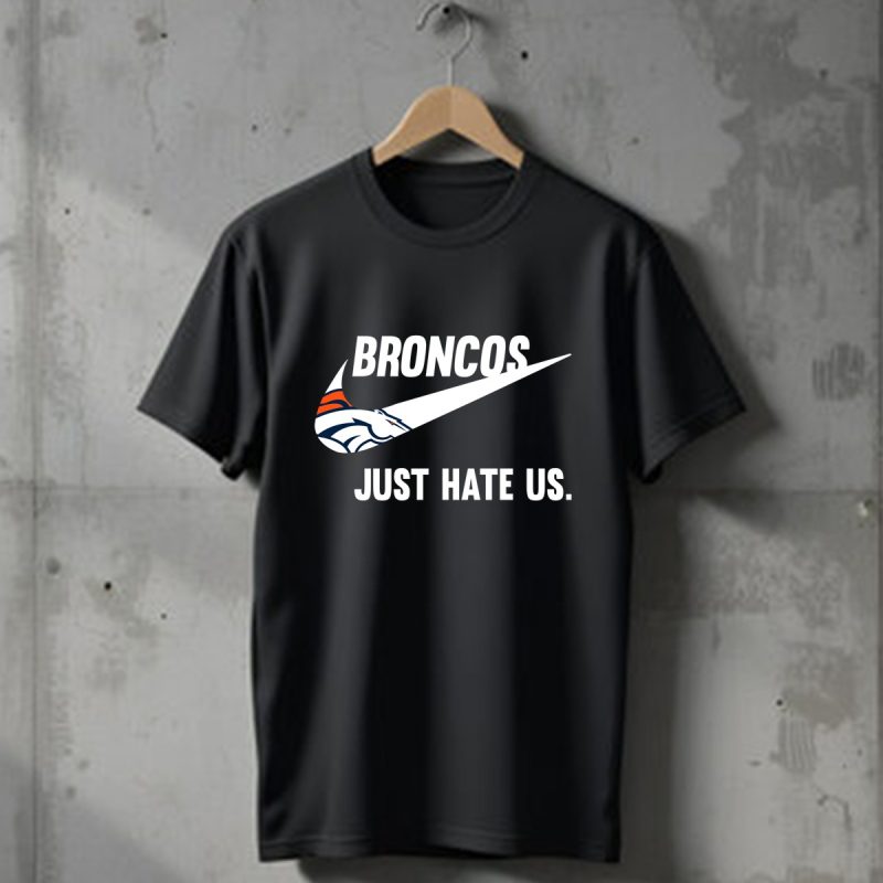 Denver Broncos Just Hate Us T Shirt T Shirt 1