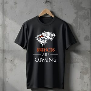 Denver Broncos stark house are coming funny Game of Thrones T-Shirt