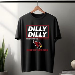 Dilly Dilly A True Friend Of The Arizona Cardinals Rise Up Red Sea T Shirt
