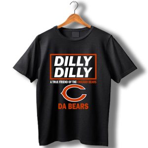 Dilly Dilly A True Friend Of The Chicago Bears Da Bears T-Shirt