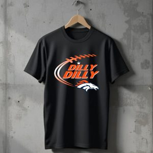 Dilly Dilly Denver Broncos T-Shirt