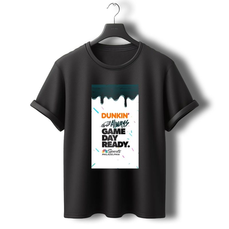 Dunkin Always Game Day Ready Philadelphia Eagles Nbc Sports Philadelphia T Shirt T Shirt 0 1