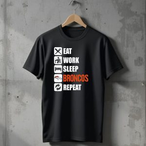 Eat Work Sleep Broncos Repeat Denver Broncos T-Shirt