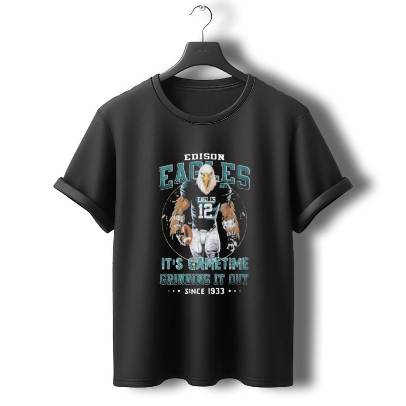 Edison Eagles Its Gametime Grinding It Out Since 1933 Football Eagle 12 T Shirt T Shirt 0 1