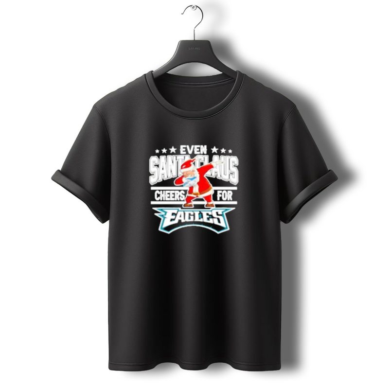 Even Santa Claus Cheers For Eagles T Shirt T Shirt 0 1