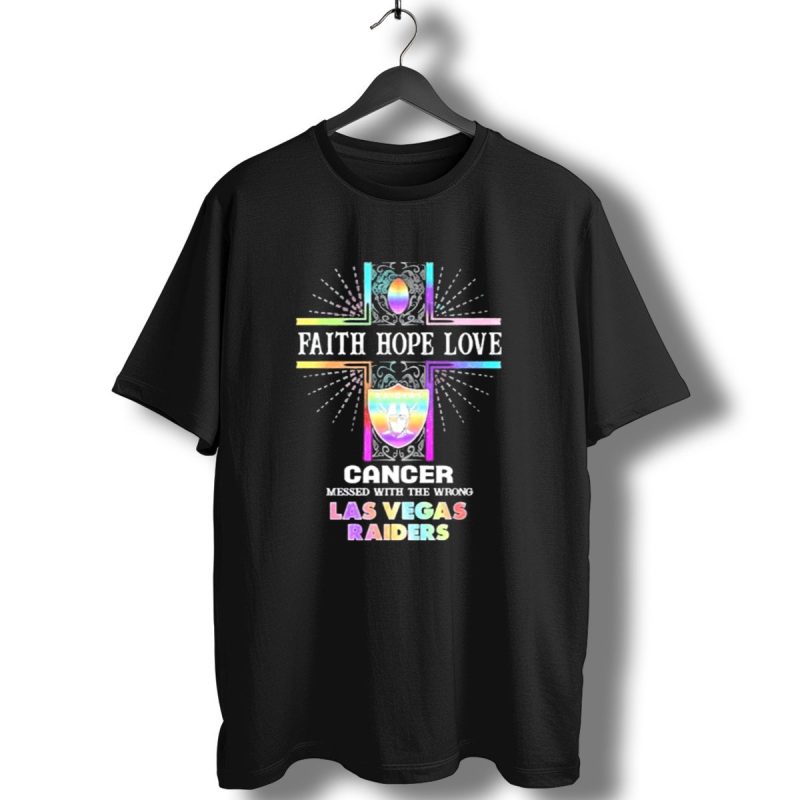 Faith Hope Love Cancer Messed With The Wrong Las Vegas Raiders T Shirt 1 T Shirt 1