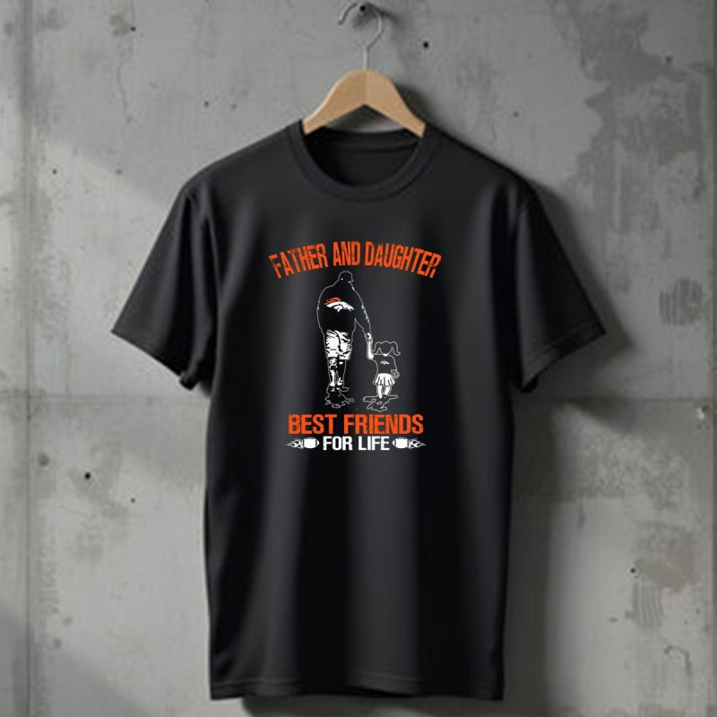Father And Daughter Denver Broncos Best Friends For Life T Shirt 1 T Shirt 1