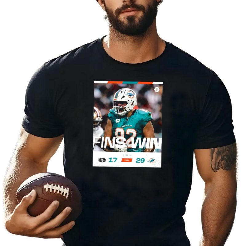 Fins Win Week 16 Miami Dolphins 29 17 Victory Over San Francisco 49Ers T Shirt T Shirt 1