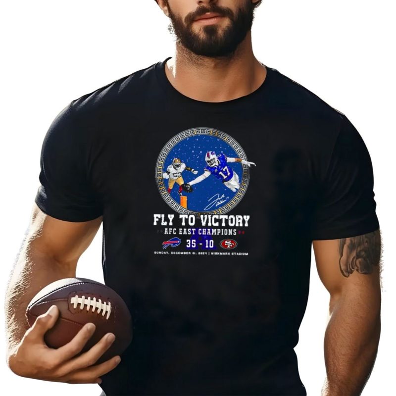 Fly To Victory 2024 Afc East Champions Bills 35 10 49Ers Highmark Stadium T Shirt T Shirt 1