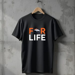 For Life Denver Broncos Fan Broncos Denver T-Shirt