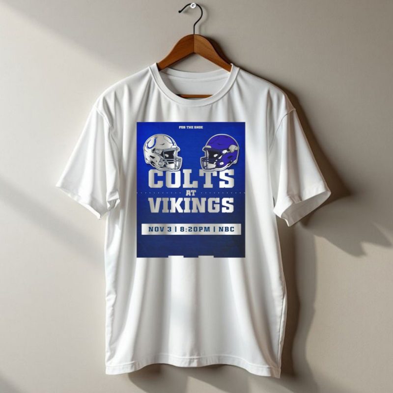 For The Shoe Colts At Vikings Nov 3 8 1 T Shirt 1