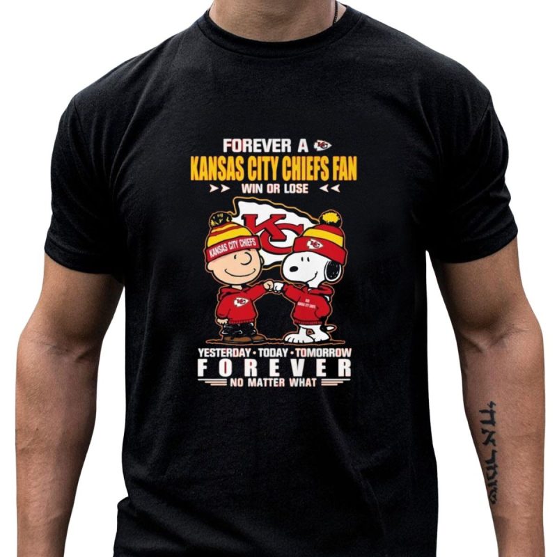 Forever A Kansas City Chiefs Fan Win Or Lose Yesterday Today Tomorrow Forever No Matter What T Shirt T Shirt 1 1