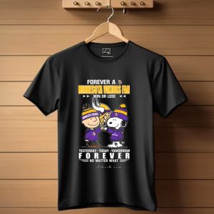Forever A Minnesota Vikings Fan Charlie Brown And Snoopy Yesterday Today Tomorrow No Matter What T Shirt
