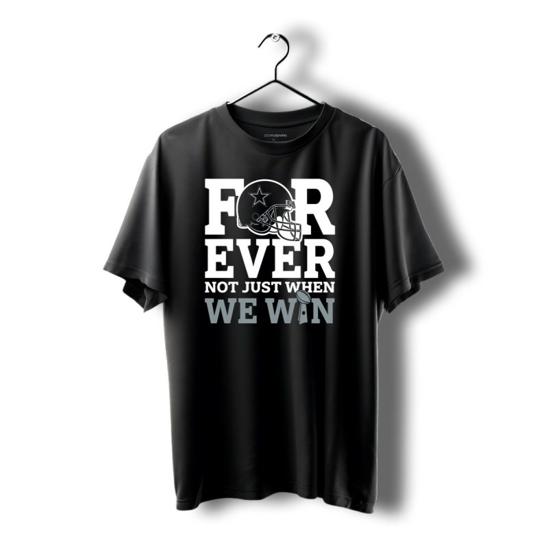 Forever Not Just When We Win Dallas Cowboys Helmet Star Football T Shirt 1 T Shirt 1 1