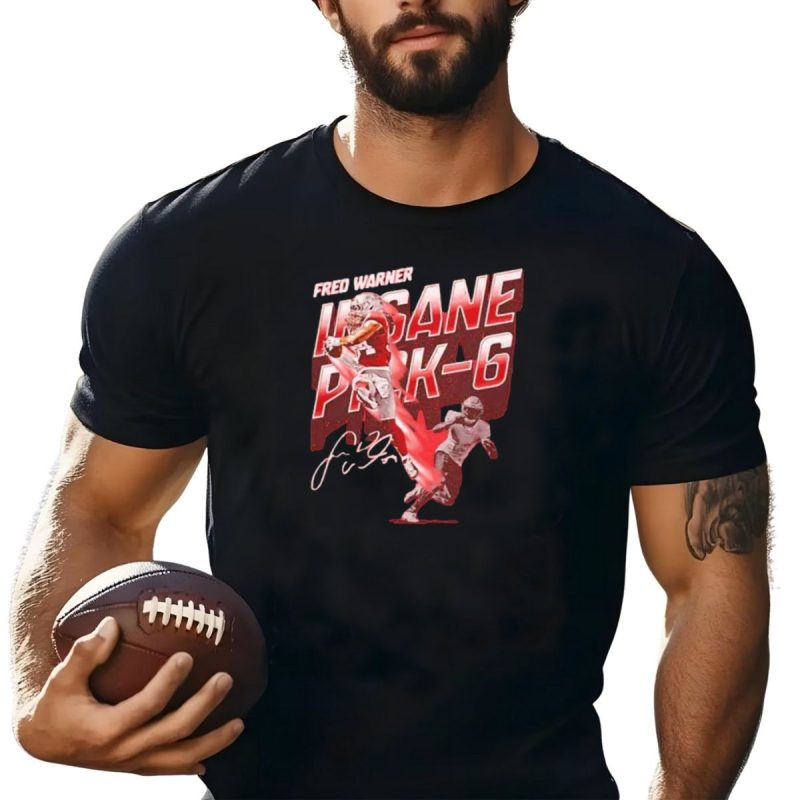 Fred Warner Insane Pick 6 Signature San Francisco 49Ers T Shirt T Shirt 1