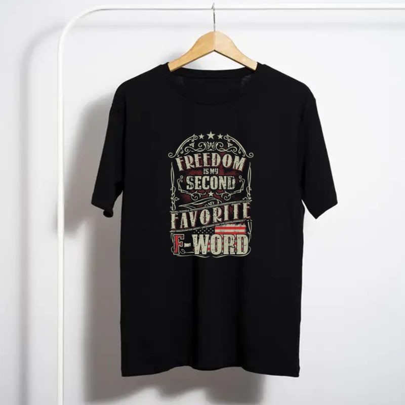 Freedom Is My Second Favorite F Word Veteran And Patriots T Shirt T Shirt 1