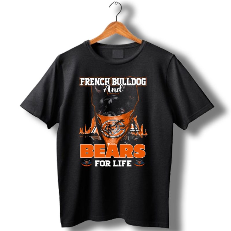 French-Bulldog-And-Chicago-Bears-For-Life-T-Shirt-1_T-Shirt-1 French Bulldog And Chicago Bears For Life T Shirt 1 T Shirt 1
