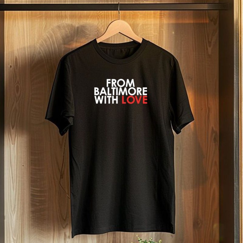 From Baltimore With Love Baltimore Ravens Fan Love For Club T Shirt 1 T Shirt 1