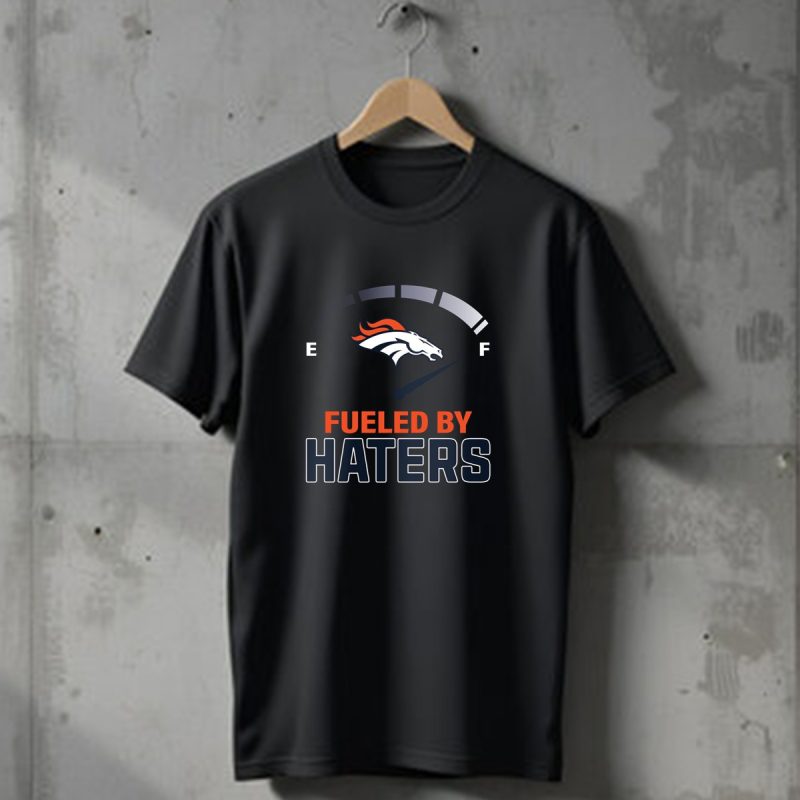 Fueled By Haters Denver Broncos Football T Shirt 1 T Shirt 1