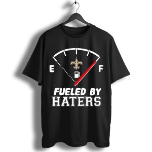 Fueled By Haters New Orleans Saints T-Shirt