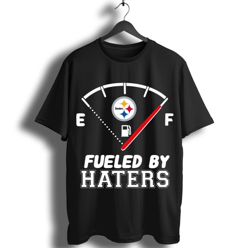 Fueled By Haters Pittsburgh Steelers Shirt T Shirt 1