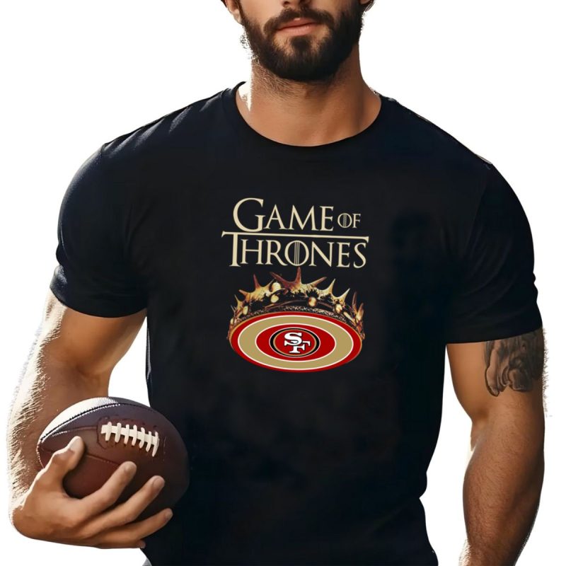 Game Of Thrones San Francisco 49Ers Mashup Shirt T Shirt 1 1