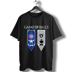Game Of Thrones Game Of Balls Chicago Cubs And Oakland Raiders T-Shirt