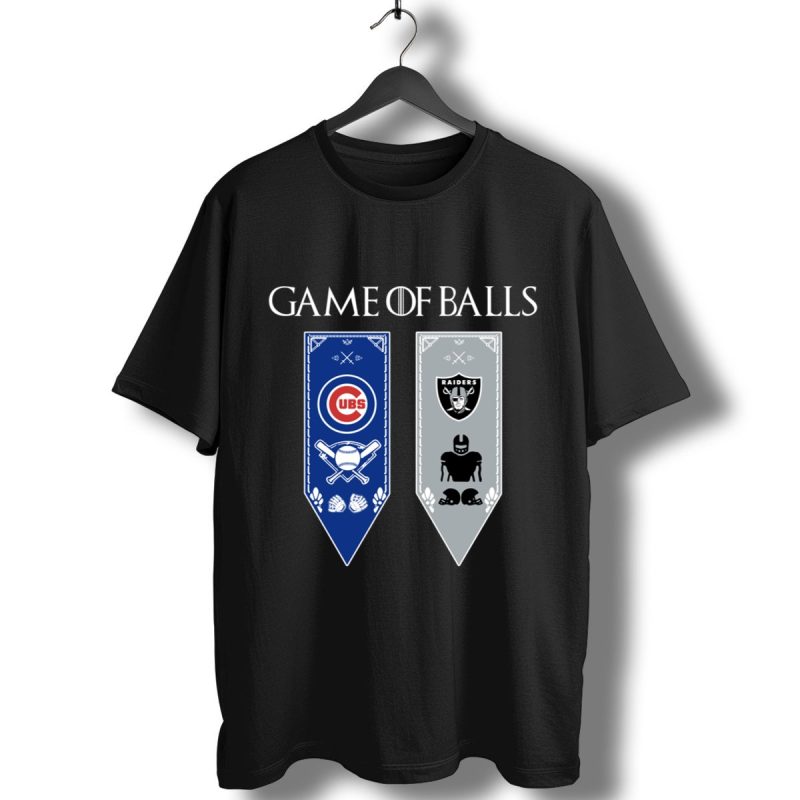 Game Of Thrones Game Of Balls Chicago Cubs And Oakland Raiders T Shirt T Shirt 1