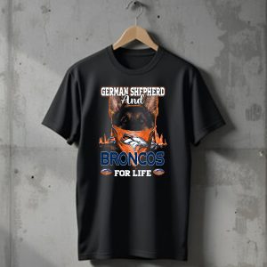 German Shepherd And Denver Broncos For Life T-Shirt