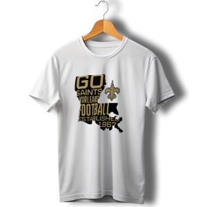 Go Saints New Orleans Football Established 1967 T Shirt