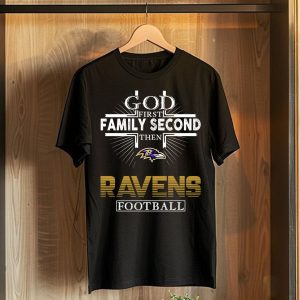 God First Family Second Then Baltimore Ravens Football T-Shirt